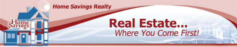 Home Savings Realty, Real Estate... Where you Come First!